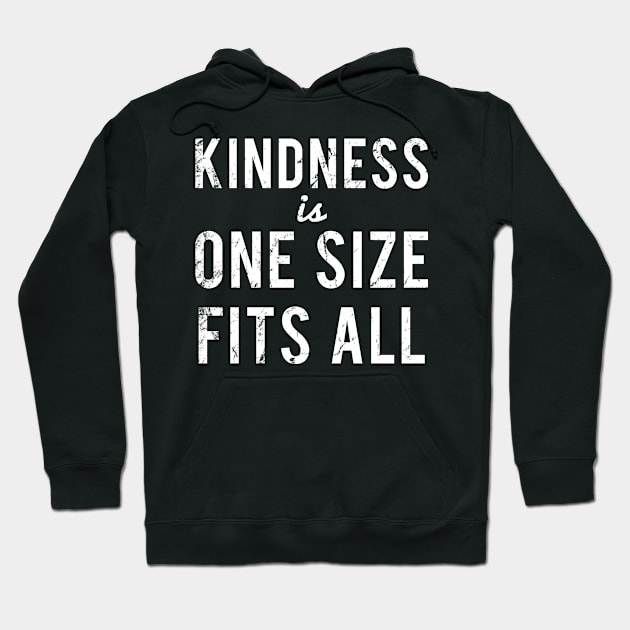 Kindness Is One Size Fits All Hoodie by Flippin' Sweet Gear